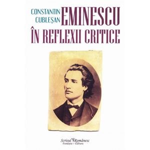 Eminescu in reflexii critice - Constatin Cublesan