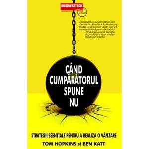Cand cumparatorul spune nu - Tom Hopkins, Ben Katt