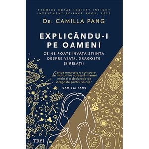 Explicandu-i pe oameni - Dr. Camilla Pang