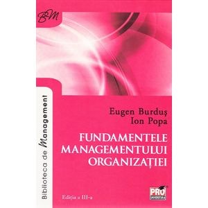 Fundamentele managementului organizatiei ed.3 - Eugen Burdus, Ion Popa