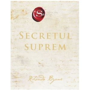 Secretul suprem - Rhonda Byrne