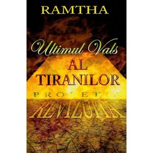 Ultimul vals al tiranilor, profetia revizuita - Ramtha