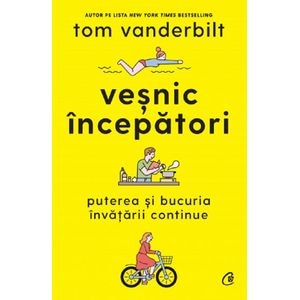Vesnic incepatori - Tom Vanderbilt