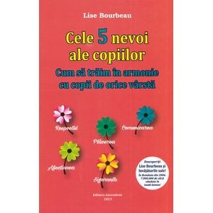 Cele 5 nevoi ale copiilor. Cum sa traim in armonie cu copii de orice varsta - Lise Bourbeau