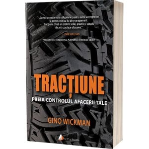 Tractiune. Preia controlul afacerii tale - Gino Wickman