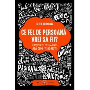 Ce fel de persoana vrei sa fii? - Keith Abraham