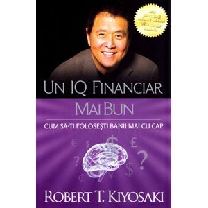 Un IQ financiar mai bun - Robert T. Kiyosaki