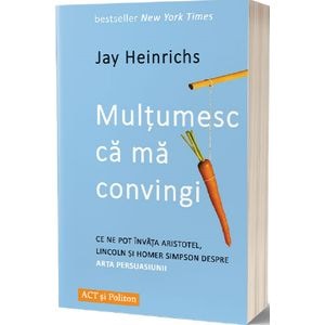 Multumesc ca ma convingi - Jay Heinrichs