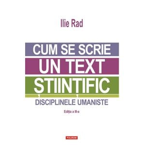 Cum se scrie un text stiintific. Disciplinele umaniste - Ilie Rad