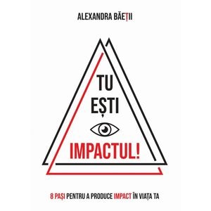 Tu esti impactul! - Alexandra Baetii