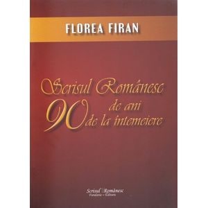 Scrisul Romanesc 90 de ani de la intemeiere - Florea Firan