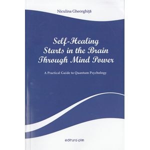 Self-Healing Starts in the Brain Through Mind Power - Niculina Gheorghita