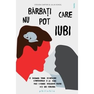 Barbati care nu pot iubi - Steven Carter, Julia Sokol