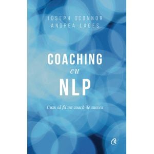 Coaching cu NLP - Joseph O'Connor, Andrea Lages