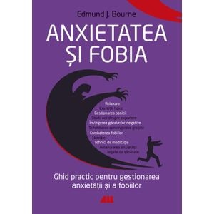 Anxietatea si fobia - Edmund J. Bourne