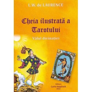 Cheia ilustrata a Tarotului. Valul divinatiei - L.W. de Laurence
