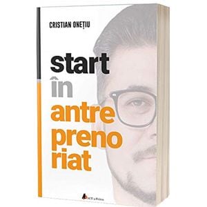 Start in antreprenoriat - Cristian Onetiu