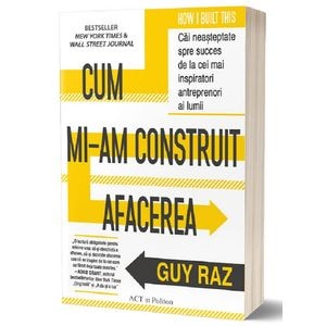 Cum mi-am construit afacerea - Guy Raz