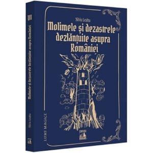 Molimele si dezastrele dezlantuite asupra Romaniei - pedepse divine? - Silviu Leahu