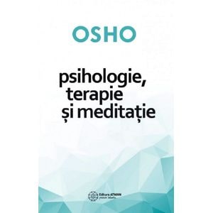 Psihologie, terapie si meditatie - Osho