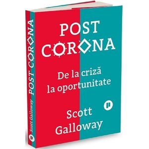 Post Corona. De la criza la oportunitate - Scott Galloway