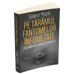 Pe taramul fantomelor infometate - Gabor Mate