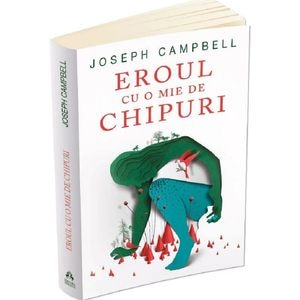Eroul cu o mie de chipuri - Joseph Campbell