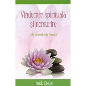 Vindecare spirituala si nemurire - Patrick Drouot