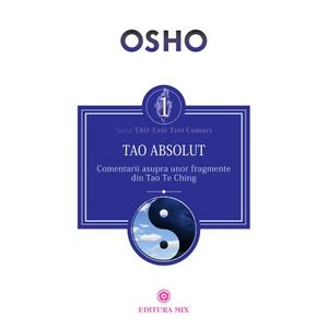 Tao Absolut. Calea subtila catre iubire, fericire si adevar - Osho