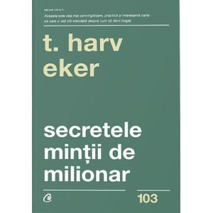 Secretele mintii de milionar - T. Harv Eker