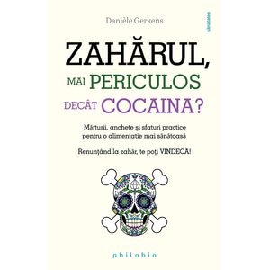 Zaharul, mai periculos decat cocaina? - Daniele Gerkens