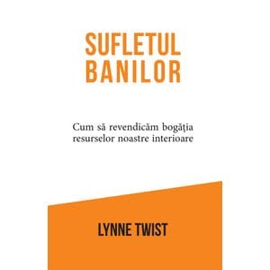Sufletul banilor - Lynne Twist