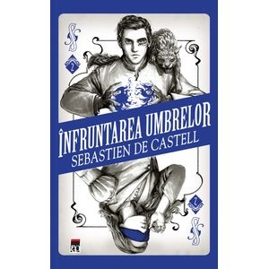 Infruntarea umbrelor - Sebastien de Castell