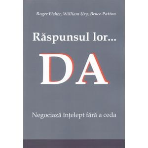 Raspunsul lor... Da! - Roger Fisher, William Ury, Bruce Patton
