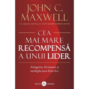 Cea mai mare recompensa a unui lider - John C. Maxwell