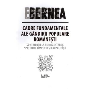 Cadre fundamentale ale gandirii populare romanesti - Ernest Bernea