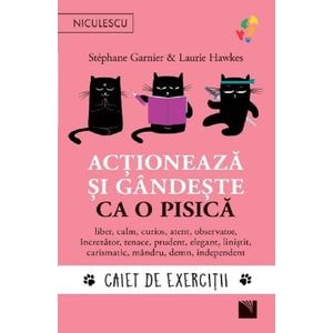 Actioneaza si gandeste ca o pisica. Caiet de exercitii - Stephane Garnier, Laurie Hawkes