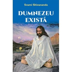 Dumnezeu exista - Svami Shivananda