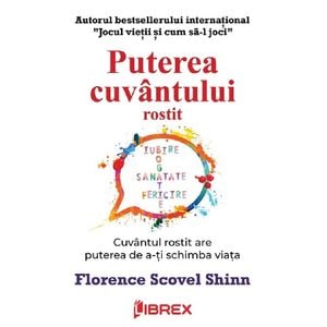 Puterea cuvantului rostit - Florence Scovel Shinn