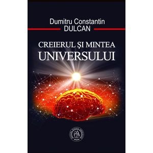 Creierul si Mintea Universului - Dumitru Constantin Dulcan