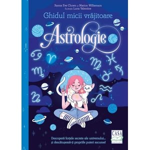 Ghidul micii vrajitoare. Astrologie - Xanna Eve Chown, Marion Williamson