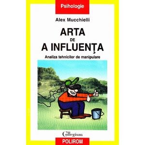 Arta de a influenta - Alex Mucchielli