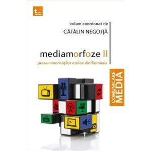 Mediamorfoze vol. 2. Presa minoritatilor etnice din Romania - Catalin Negoita