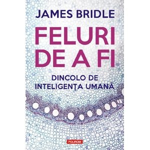 Feluri de a fi. Dincolo de inteligenta umana - James Bridle