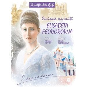 Cuvioasa Mucenita Elisabeta Feodorovna - Roman Kotov