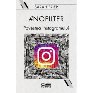 #Nofilter. Povestea Instagramului - Sarah Frier