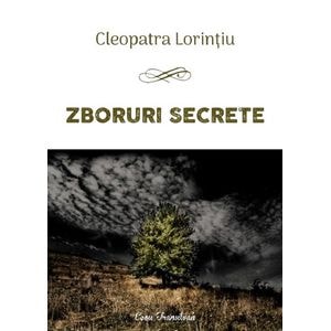 Zboruri secrete - Cleopatra Lorintiu