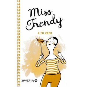 Miss Trendy - Fii zen!