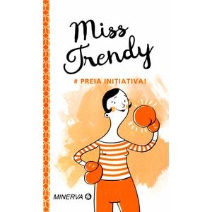 Miss Trendy - Preia initiativa!