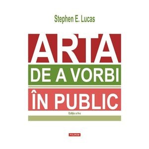 Arta de a vorbi in public - Stephen E. Lucas